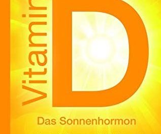 Vitamin D – Das Sonnenhormon. Kompakt-Ratgeber