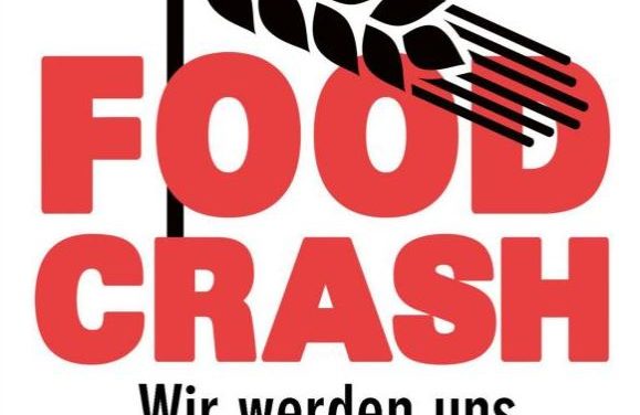 FOOD CRASH: „Wir werden uns ökologisch ernähren oder gar nicht mehr“