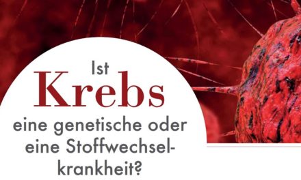 Ist Krebs eine genetische oder Stoffelwechselkrankheit?