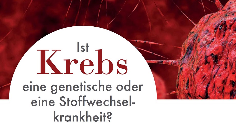 Ist Krebs eine genetische oder Stoffelwechselkrankheit?