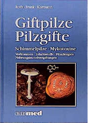 Giftpilze Pilzgifte Fundierte Informationen über Ernährungsforschung, Anwendungsbeobachtungen, Gesetze, Behörden…