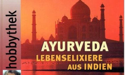 Hobbythek: Ayurveda – Lebenselixiere aus Indien – heilende Gewürze – typgerechte Küche – entspannende Massagen – individuelle Körperpflege