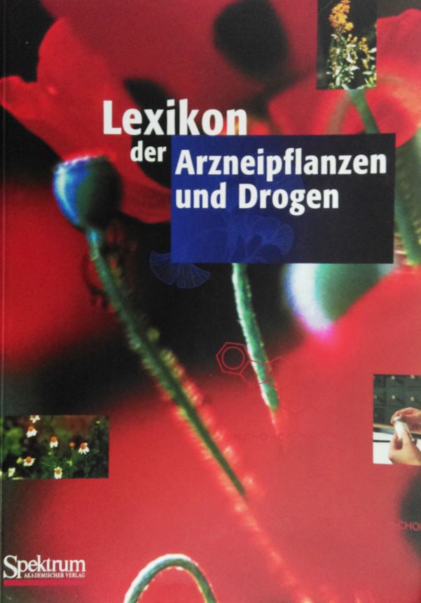 Lexikon der Arzneipflanzen und Drogen Fundierte Informationen über Ernährungsforschung, Anwendungsbeobachtungen, Gesetze, Behörden…