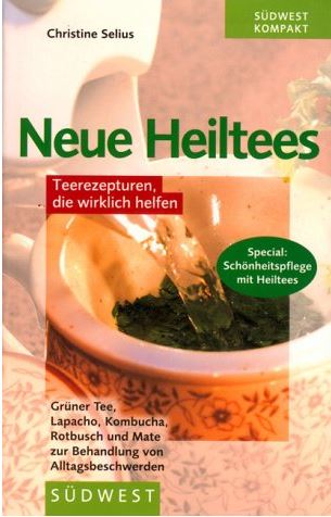 Neue Heiltees Fundierte Informationen über Ernährungsforschung, Anwendungsbeobachtungen, Gesetze, Behörden…