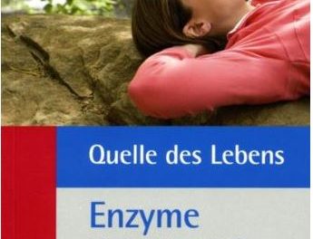 Quelle des Lebens: Enzyme