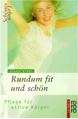 Rundum fit und schoen Fundierte Informationen über Ernährungsforschung, Anwendungsbeobachtungen, Gesetze, Behörden…