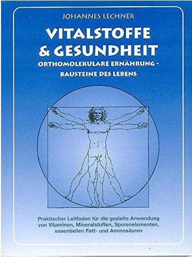 Vitalstoffe und Gesundheit Fundierte Informationen über Ernährungsforschung, Anwendungsbeobachtungen, Gesetze, Behörden…