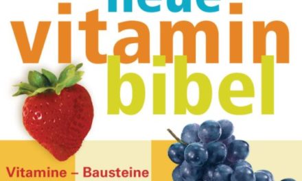 Die neue Vitamin-Bibel: Vitamine – Bausteine für ein gesundes, langes Leben