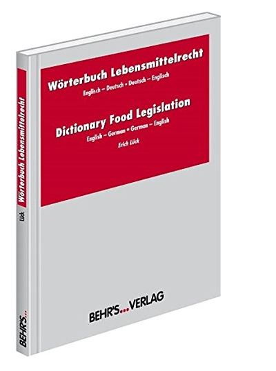 Woerterbuch Lebensmittelrecht Fundierte Informationen über Ernährungsforschung, Anwendungsbeobachtungen, Gesetze, Behörden…