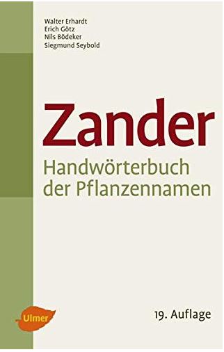 Zander Handwoerterbuch der Pflanzennamen Fundierte Informationen über Ernährungsforschung, Anwendungsbeobachtungen, Gesetze, Behörden…