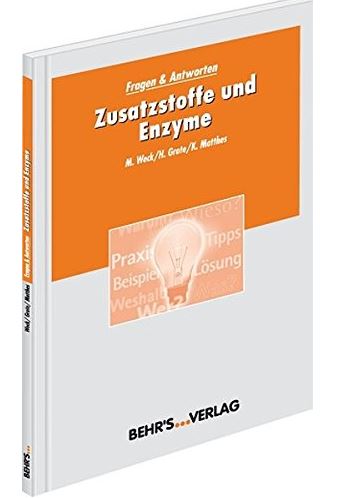 Zusatzstoffe und Endzyme Fundierte Informationen über Ernährungsforschung, Anwendungsbeobachtungen, Gesetze, Behörden…