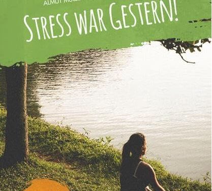Stress war gestern!: Wie Sie dem täglichen Stress entkommen